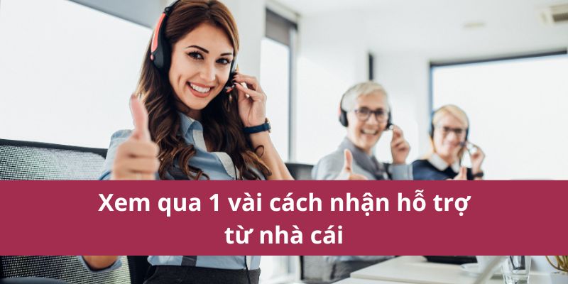 1 Cách Nhận Hỗ Trợ Từ Nhà Cái: Hướng Dẫn Chi Tiết 2025 2