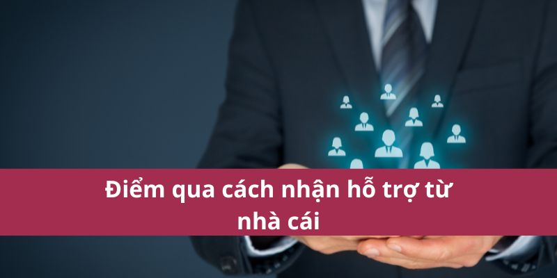 2 Cách Nhận Hỗ Trợ Từ Nhà Cái: Hướng Dẫn Chi Tiết 2025 2