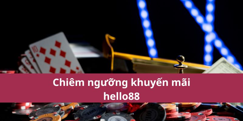 2 Khuyến Mãi Hello88: Cơ Hội Trúng Thưởng Lớn Nhất 2025 3